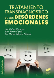 Tratamiento transdiagnóstico de los desórdenes emocionales / Ana Estévez Gutiérrez, Juan Ramos Cejudo, José Martín Salguero Noguera