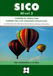 SICO : nivel 2 : cuaderno de trabajo para alumnos con altas capacidades intelectuales / Juan Antonio Elices Simón, María Marcela Palazuelo Martínez y Maximiano del Caño Sánchez