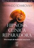 Hipnosis clínica reparadora : una terapia de desbloqueo emocional / Armando Scharovsky