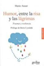 Humor, entre la risa y las lágrimas : traumas y resiliencia / Marie Anaut ; traducción: Alfonso Díez