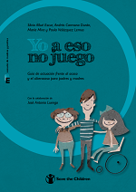 Yo a eso no juego : guía de actuación frente al acoso y el ciberacoso para padres y madres / Silvia Allué Escur...[i 3 més] ; coordinación: Eulàlia Tort Bodro, Paloma García Berrocal ; con la colaboración de José Antonio Luengo