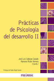 Prácticas de psicología del desarrollo II / José Luis Cabezas Casado, Ramona Rubio Herrera (coords.) ; prólogo del Padre Ángel García.