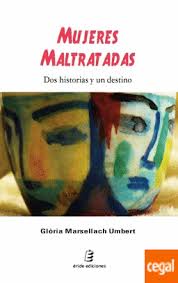 Mujeres maltratadas : dos historias y un destino / Glòria Marsellach Umbert