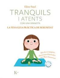 Tranquils i atents com una granota : la teva guia pràctica de serenitat / Eline Snel; traduit del francés al català per Jordi Vidal; il·lustrat per Marc Boutavant; amb 5 històries de Marie-Agnès Gaudrat