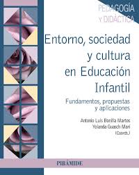 Entorno, sociedad y cultura en educación infantil : fundamentos, propuestas y aplicaciones / coordinadores, Antonio Luis Bonilla Martos, Yolanda Guasch Marí