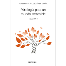 Psicología para un mundo sostenible : volumen II / Academia de Psicología de España ; coordinadora, Rocío Fernández-Ballesteros García ; autores, M. Teresa Anguera ... [et al.]