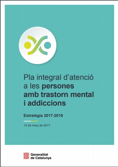 Pla integral d'atenció a les persones amb trastorn mental i addiccions : estratègia 2017-2019