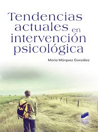 Tendencias actuales en intervención psicológica / coord., María Márquez González