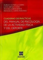 Cuaderno de prácticas del manual de psicología de la actividad física y del deporte / Aurelio Olmedilla Zafra... [et al.]