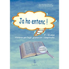 Ja ho entenc!: 7-10 anys : històries per llegir, pronunciar i comprendre / Francisca Bach Alemany, María José Berdejo Benedí.