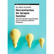 Herramientas de terapia familiar : técnicas narrativo-experienciales para un enfoque sistémico integrador / María José Pubill