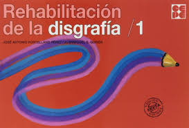 Rehabilitación de la disgrafía : 1 / José Antonio Portellano Pérez ; ilustraciones: Juanmiguel S. Quirós