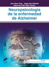 Neuropsicología de la enfermedad de Alzheimer / Joan Deus Yela, Josep Deví Bastida, María del Pilar Sáinz Pelayo