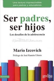 Ser padres, ser hijos : los desafíos de la adolescencia / Mario Izcovich