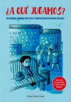 ¿A qué jugamos? : inclusión del alumnado con TEA en el tiempo de recreo / Carlos García Junco ; [Pablo Álvarez Ibañez, ilustrador]