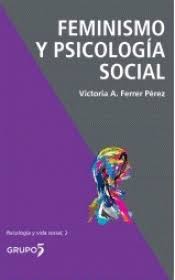 Feminismo y psicologia social / Victoria A. Ferrer Pérez