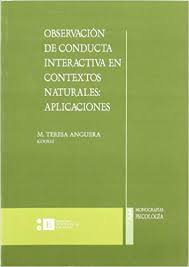 Observación de conducta interactiva en contextos naturales: aplicaciones / M. Teresa Anguera Argilaga (coord.)