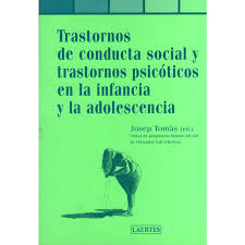 Trastornos de conducta social y trastornos psicóticos en la infancia y la adolescencia / Josep Tomàs, editor ; Núria Bassas, secretaria de edición