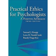 Practical ethics for psychologists : a positive approach / Samuel J. Knapp, Leon D. VandeCreek