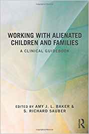 Working with alienated children and families : a clinical guidebook / edited by Amy J.L. Baker &amp; S. Richard Sauber