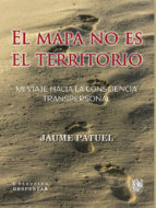 El mapa no es el territorio : mi viaje hacia la consciencia transpersonal / Jaume Patuel Puig