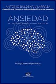 Ansiedad : neuroconectividad, la re-evolución / Antonio Bulbena Vilarrasa