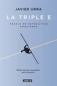 La Triple E : escala de estabilidad emocional : una prueba para conocerse y, si se desea, mejorar /Javier Urra