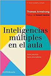 Inteligencias múltiples en el aula : guía práctica para educadores / Thomas Armstrong ; prólogo: Howard Gardner