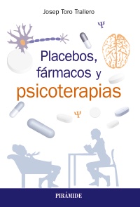 Placebos, fármacos y psicoterapias / Josep Toro Trallero