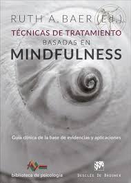 Técnicas de tratamiento basadas en mindfulness : guía clínica de la base de evidencias y aplicaciones / Ruth A. Baer, editora ; Maureen Angen [i 35 més]