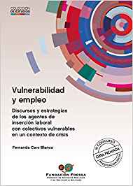 Vulnerabilidad y empleo : discursos y estrategias de los agentes de inserción laboral con colectivos vulnerables en un contexto de crisis / Fernanda Caro Blanco