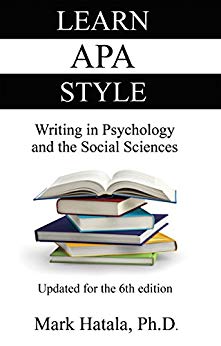 Learn APA style : writing in psychology and the social sciences / Mark Hatala, Ph.D