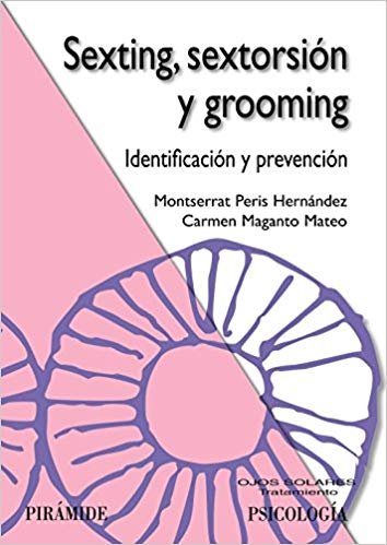 Sexting, sextorsión y grooming : identificación y prevención / Montserrat Peris Hernández , Carmen Maganto Mateo