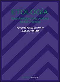 Etología : bases biológicas de la conducta animal y humana / Fernando Peláez del Hierro, Joaquim Veà Baró