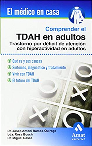 TDAH en adultos : trastorno por déficit de atención con hiperactividad en adultos / Josep Antoni Ramos-Quiroga, Rosa Bosch, Miguel Casas