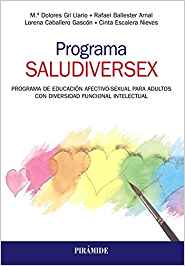 Programa SALUDIVERSEX : programa de educación afectivo-sexual para adultos con diversidad funcional intelectual / M.ª Dolores Gil Llario, Rafael Ballester Arnal, Lorena Caballero Gascón, Cinta Escalera Nieves