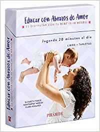 Educar con abrazos de amor : es disfrutar con tu bebé (0-18 18 meses) / Elizabeth Fodor, Montserrat Morán, Clara Kirmayer