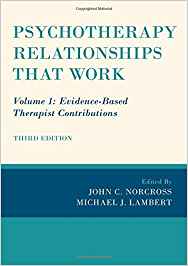 Psychotherapy relationships that work : Volume 1 : evidence-based therapist contributions / edited by John C. Norcross &amp; Michael J. Lambert