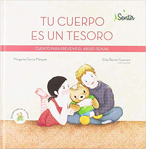 Tu cuerpo es un tesoro : cuento para prevenir el abuso sexual / Margarita García Marqués ; Elisa Bernat Guerrero, ilustradora