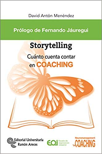 Storytelling : cuánto cuenta contar en coaching / David Antón Menéndez