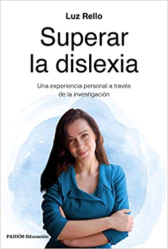 Superar la dislexia : una experiencia personal a través de la investigación / Luz Rello