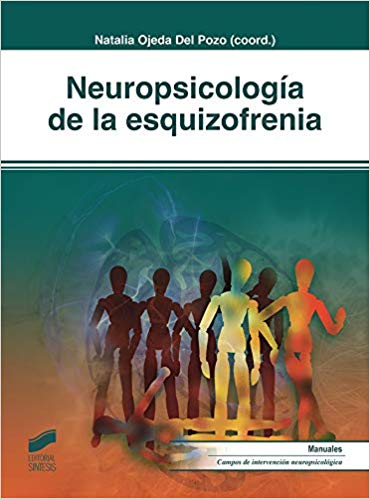 Neuropsicologia de la esquizofrenia / Natalia Ojeda del Pozo (coord.)