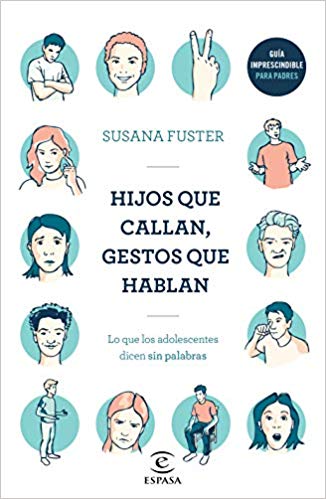 Hijos que callan, gestos que hablan : lo que los adolescentes dicen sin palabras / Susana Fuster