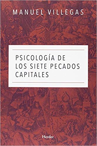 Psicología de los siete pecados capitales / Manuel Villegas Besora