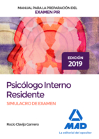 Manual para la preparación del examen PIR : psicólogo interno residente [edición 2019] : simulacro de examen / Mónica Casado Persona, Rocío Clavijo Ramero