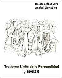 Trastorno límite de la personalidad y terapia EMDR / Dolores Mosquera, Anabel González
