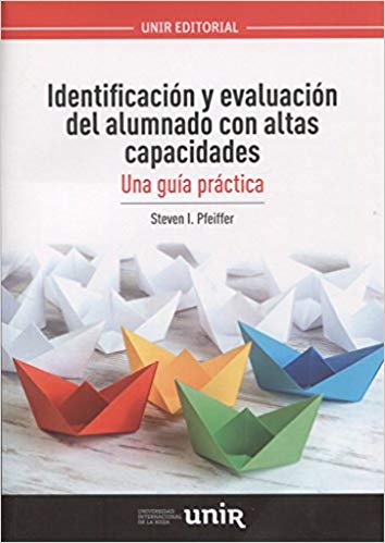 Identificación y evaluación del alumnado con altas capacidades : una guía práctica / Steven I. Pfteiffer ; edición y traducción, Javier Tourón Figueroa y Roberto Ranz Torrejón