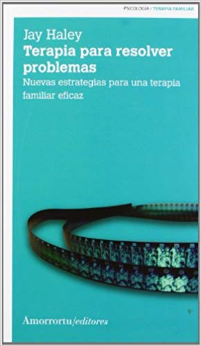 Terapia para resolver problemas nuevas estrategias para una terapia familiar eficaz / Jay Haley ; traducción Zoraida J. Valcárcel