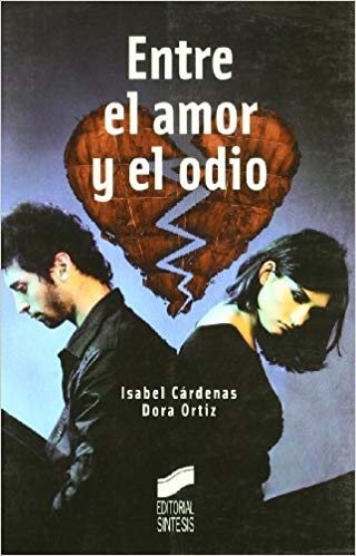 Entre el amor y el odio : guía práctica contra el maltrato en la pareja / Isabel Cárdenas, Dora Ortiz