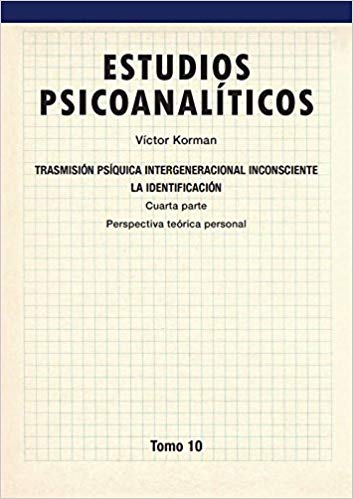 Transmisión psíquica intergeneracional inconsciente : la identificación / Víctor Korman